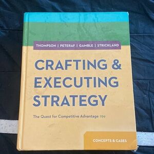 crafting And Executing Strategy - College Textbook - Thompson